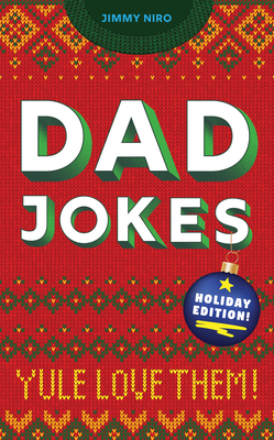Dad Jokes Holiday Edition: Yule Love Them! - Niro, Jimmy