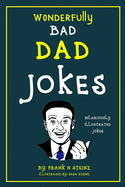 Dad Jokes: Wonderfully Bad Dad Jokes