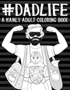 Dad Life: A Manly Adult Coloring Book