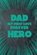 Dad My First Love Forever Hero: Journal Paper Pages