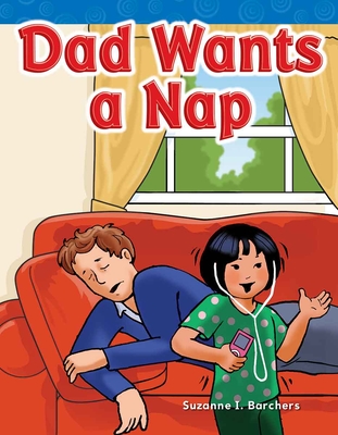 Dad Wants a Nap - Barchers, Suzanne I