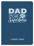 Dad, You Are My Superhero: A Memory Journal