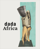 Dada Africa: Dialogue with the Other