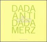 Dada Antidada Merz - Hans Arp\Raoul Hausmann\Kurt Schwitters