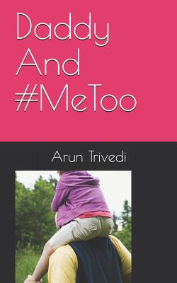 Daddy And #MeToo - Trivedi, Arun