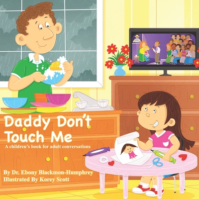 Daddy Don't Touch Me: A Children's Book For Adult Conversations - Blackmon Humphrey, Ebony, Dr.
