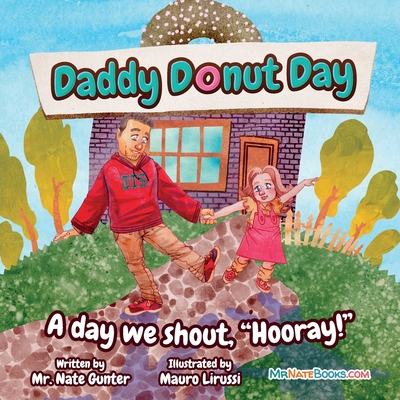 Daddy Donut Day: A day we shout, "Hooray!" - Gunter, Mr., and Books, Nate, Mr.