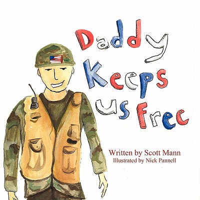 Daddy Keeps Us Free - Mann, Scott, and Pannell, Nick (Illustrator)