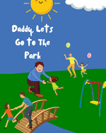 Daddy, Lets Go to The Park