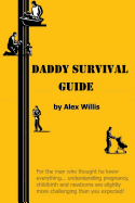 Daddy Survival Guide: First Time Dads Prepare & Beware