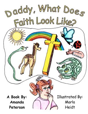 Daddy, What Does Faith Look LIke? - Peterson, Amanda