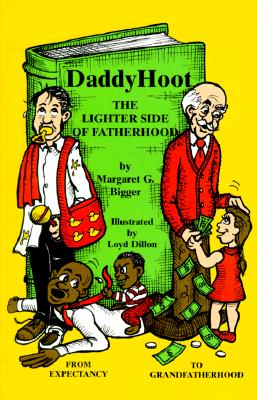 Daddyhoot: The Lighter Side of Fatherhood - Bigger, Margaret G