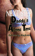 Daddy's Alone Time - Next Step: Extreme Age Play Erotica