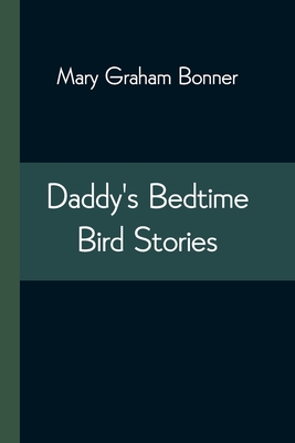 Daddy's Bedtime Bird Stories - Bonner, Mary Graham