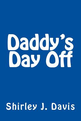 Daddy's Day Off - Davis, Shirley J