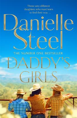 Daddy's Girls: A compelling story of the bond between three sisters from the billion copy bestseller - Steel, Danielle