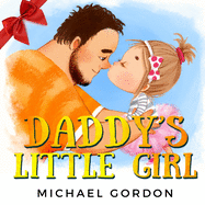 Daddy's Little Girl: (Childrens book about a Cute Girl and her Superhero Dad)
