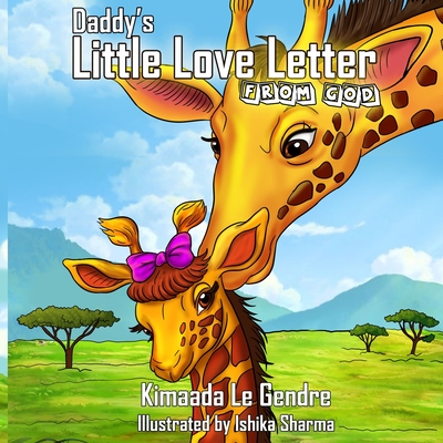 Daddy's Little Love Letter From God - Le Gendre, Kimaada