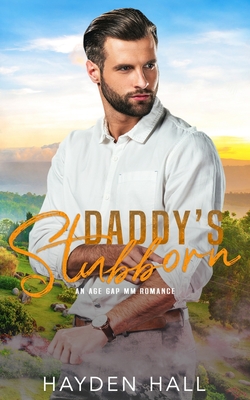 Daddy's Stubborn: An Age Gap MM Romance - Hall, Hayden