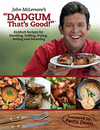Dadgum That's Good!: Kickbutt Rececipes for Smoking, Grilling, Frying, Boiling and Steaming