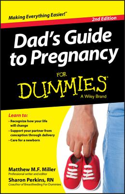 Dad's Guide To Pregnancy For Dummies, 2nd Edition - Miller, Mathew, and Perkins, Sharon