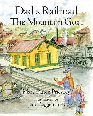 Dad's Railroad: The Mountain Goat - Priestley, Mary Patten