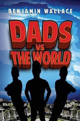 Dads Versus The World (Volume 1) - Wallace, Benjamin