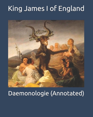 Daemonologie (Annotated) by King James I Of England - Alibris