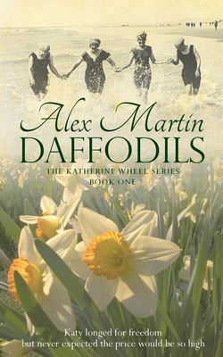 Daffodils: Katy always longed for freedom, but never expected the price would be so high - Martin, Alex