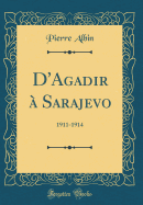 D'Agadir  Sarajevo: 1911-1914 (Classic Reprint)