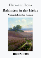 Dahinten in der Heide: Niederschsischer Roman