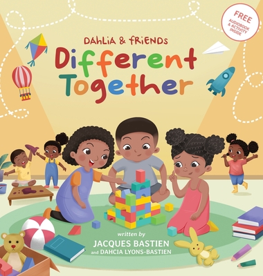 Dahlia & Friends: Different Together: A Story For Children With Autism - Bastien, Jacques, and Lyons-Bastien, Dahcia