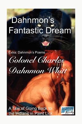 Dahnmon's Fantastic Dream - Colonel Charles Dahnmon Whitt