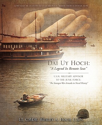 Dai Uy Hoch: A Legend in Remote Seas - Hoch U S N, Lt Cmdr Wesley a, and Hoch, Wesley A