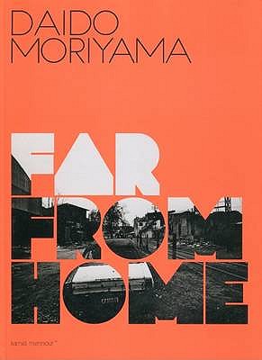 Daido Moriyama, Alberto Garcia-Alix: Far from Home - Talens, Jenaro