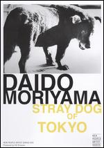 Daido Moriyama: Stray Dog of Tokyo - Kenjiro Fujii