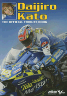 Daijiro Kato: The Official Tribute Book