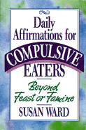 Daily Affirmations for Compulsive Eaters - Ward, Susan