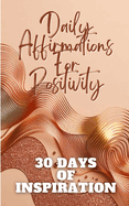 Daily Affirmations For Positivity 30 Days Of Inspiration: Gold Copper Waves Abstract Aesthetic Minimalistic Cover Art Design