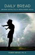 Daily Bread: Seven Days to a Healthier Soul