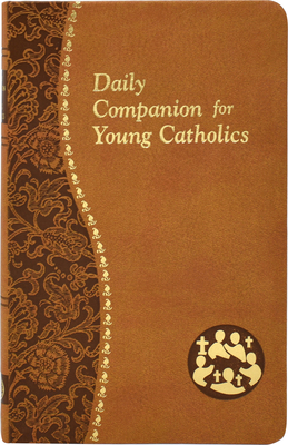 Daily Companion for Young Catholics: Minute Meditations for Every Day Containing a Scripture, Reading, a Reflection, and a Prayer - Wright, Allan F