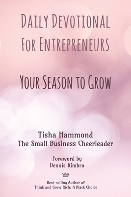 Daily Devotional for Entrepreneurs: Your Season to Grow - Hilliard Owens, Pamela (Editor), and Hammond, Tisha, and Kimbro, Dennis (Foreword by)