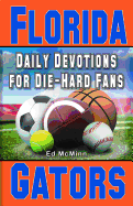 Daily Devotions for Die-Hard Fans Florida Gators