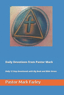 Daily Devotions from Pastor Mark: Daily 12 Step Devotionals with Big Book and Bible Verses