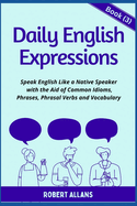 Daily English Expressions (book - 3): Speak English Like a Native
