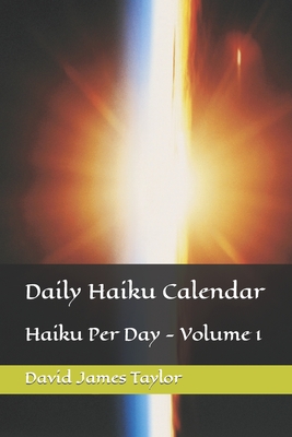 Daily Haiku Calendar: Haiku Per Day - Volume 1 - Taylor, David J