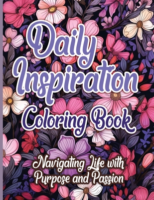 Daily Inspiration Coloring Book: Navigating Life with Purpose and Passion - Publishing LLC, Sureshot Books