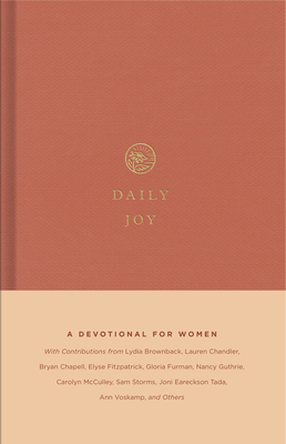 Daily Joy: A Devotional for Women - Brownback, Lydia (Contributions by), and Chandler, Lauren (Contributions by), and Fitzpatrick, Elyse M (Contributions by)