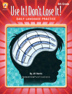 Daily Language Practice 6th Grade: Use It! Don't Lose It! - Norris, Jill, and Grayson, Cary (Editor)