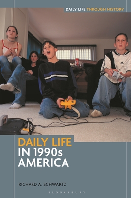 Daily Life in 1990s America - Schwartz, Richard A